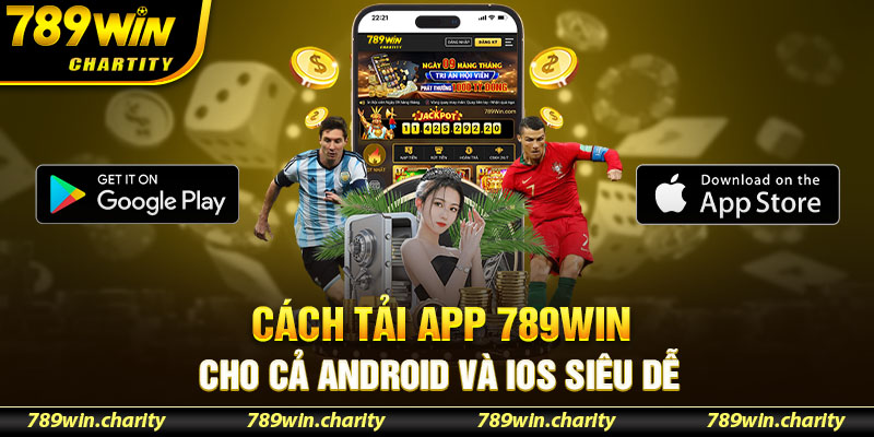 Cách Tải App 789Win Cho Cả Android Và iOS Siêu Dễ