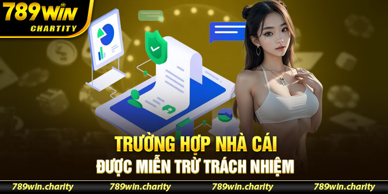 Trường hợp nhà cái được miễn trừ trách nhiệm với người chơi