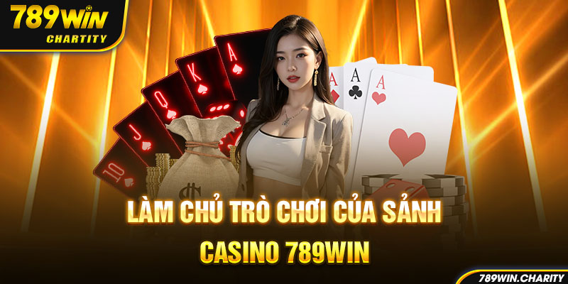 Làm chủ trò chơi của sảnh casino 789win với những mẹo chơi hiệu quả 