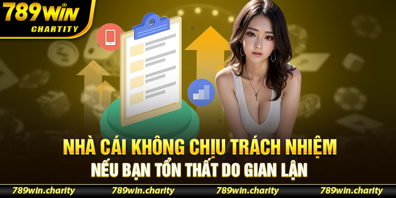 Nhà cái không chịu trách nhiệm nếu bạn tổn thất do gian lận