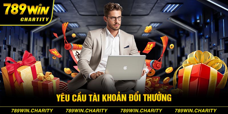 Yêu cầu tài khoản đổi thưởng