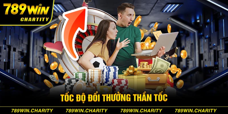 Tốc độ đổi thưởng thần tốc