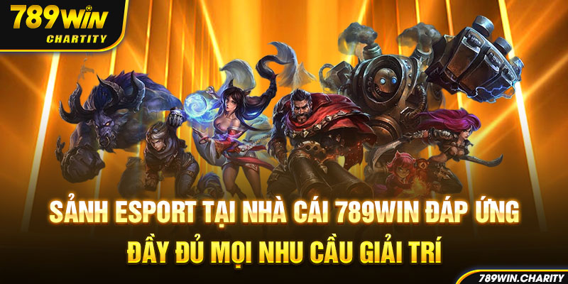 Sảnh Esport tại nhà cái 789WIN đáp ứng đầy đủ mọi nhu cầu giải trí