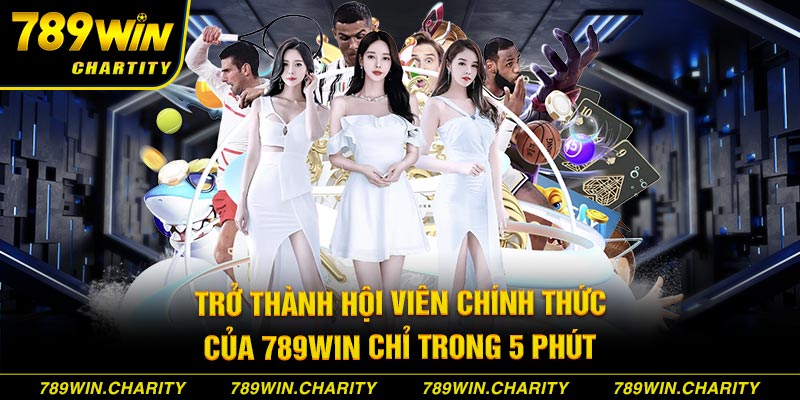 Trở thành hội viên chính thức của 789WIN chỉ trong 5 phút