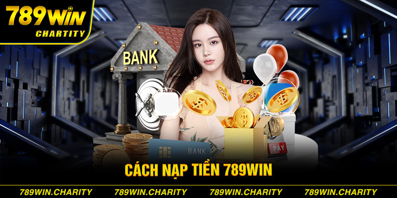 Cách nạp tiền 789WIN