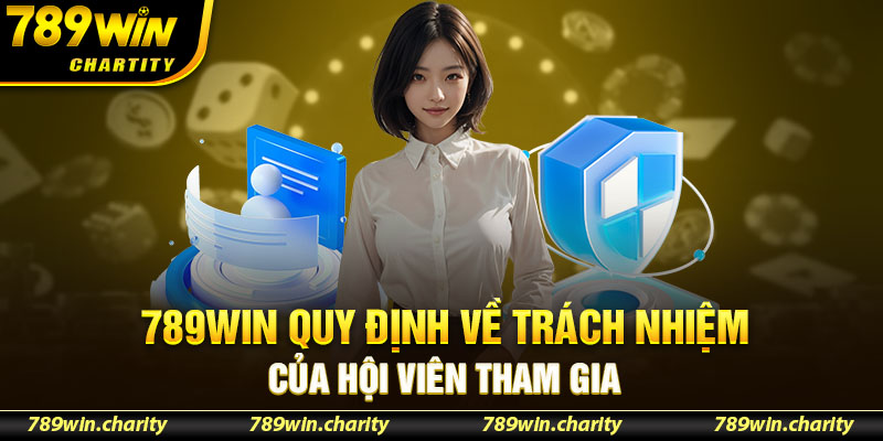 789WIN quy định về trách nhiệm của hội viên tham gia