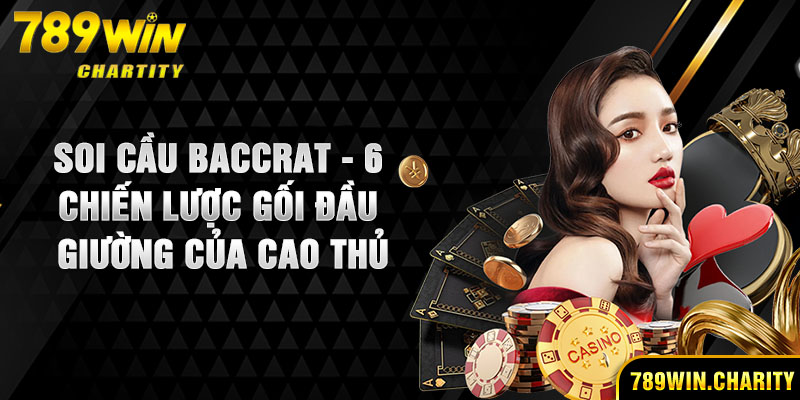 Soi cầu baccarat - 6 Chiến Lược Gối Đầu Giường Của Cao Thủ