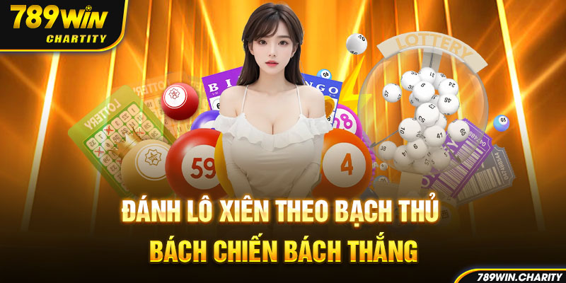 Đánh lô xiên theo bạch thủ bách chiến bách thắng