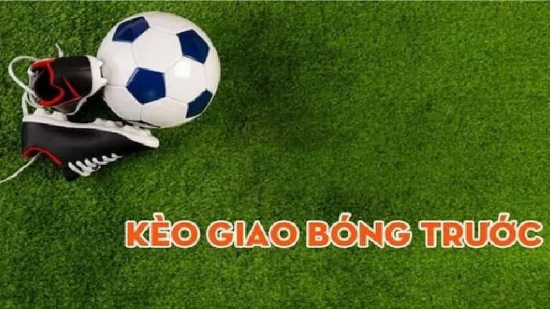 Lưu ý cần thiết khi chơi kèo giao bóng trước